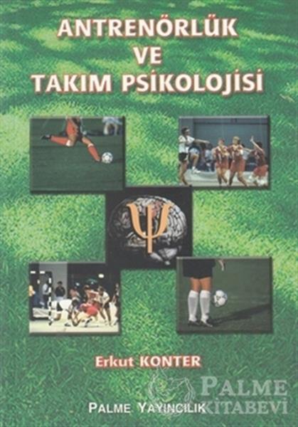 Palme Antrenörlük ve Takım Psikolojisi - Erkut Konter Palme Akademik Yayınları