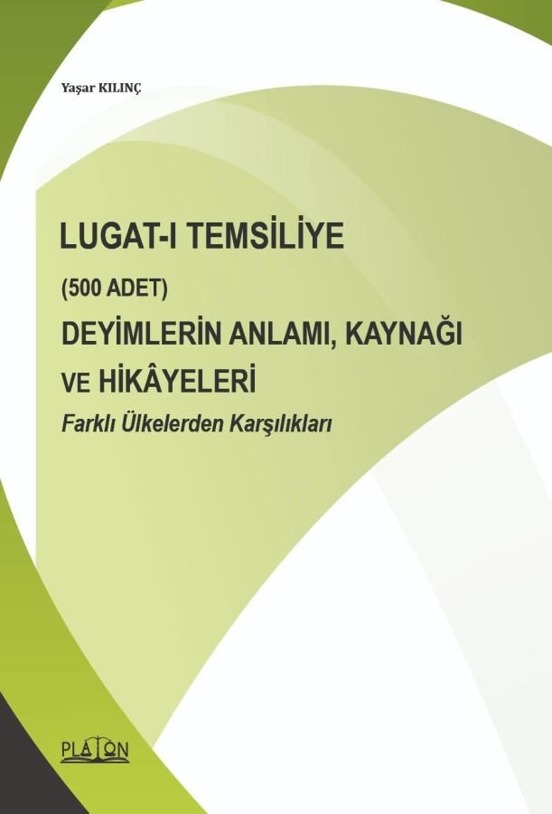 Platon Lugat-I Temsiliye Deyimlerin Anlamı, Kaynağı ve Hikayeleri - Yaşar Kılınç Platon Hukuk Yayınları