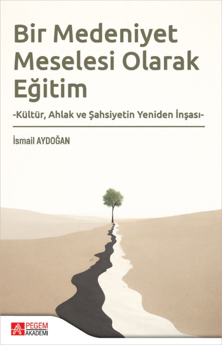 Pegem Bir Medeniyet Meselesi Olarak Eğitim - İsmail Aydoğan Pegem Akademi Yayıncılık