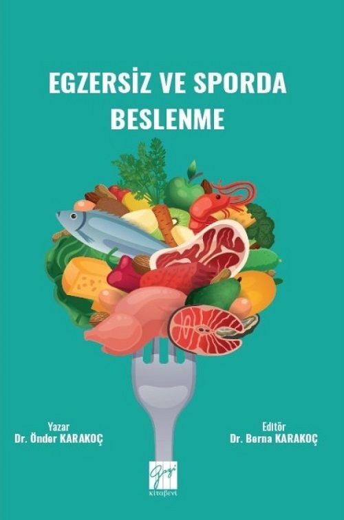 Gazi Kitabevi Egzersiz ve Sporda Beslenme - Önder Karakoç, Berna Karakoç Gazi Kitabevi