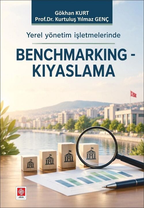 Ekin Yerel Yönetim İşletmelerinde Benchmarking-Kıyaslama - Gökhan Kurt Ekin Yayınları