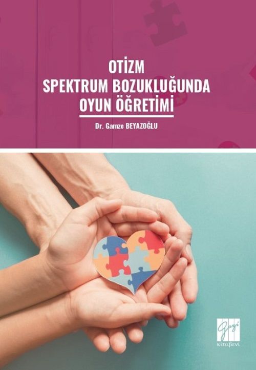 Gazi Kitabevi Otizm Spektrum Bozukluğunda Oyun Öğretimi - Gamze Beyazoğlu Gazi Kitabevi