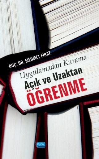 Nobel Uygulamadan Kurama Açık ve Uzaktan Öğrenme - Mehmet Fırat Nobel Akademi Yayınları